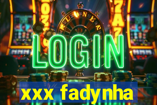 xxx fadynha